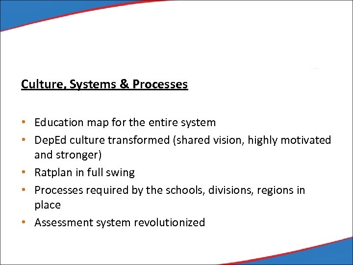 Culture, Systems & Processes • Education map for the entire system • Dep. Ed