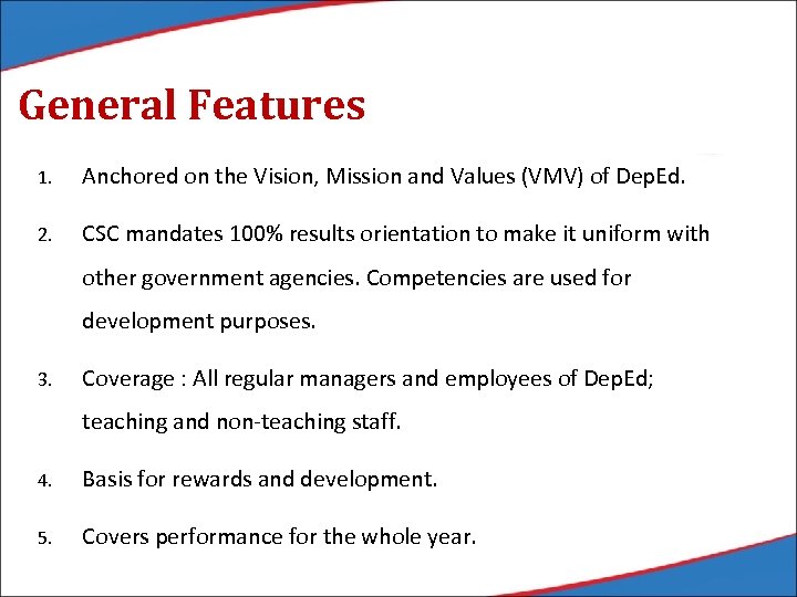 General Features 1. Anchored on the Vision, Mission and Values (VMV) of Dep. Ed.