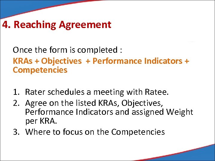 4. Reaching Agreement Once the form is completed : KRAs + Objectives + Performance