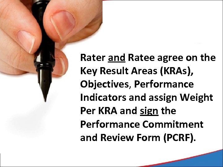 Rater and Ratee agree on the Key Result Areas (KRAs), Objectives, Performance Indicators and