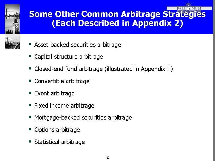 Some Other Common Arbitrage Strategies (Each Described in Appendix 2) § Asset-backed securities arbitrage