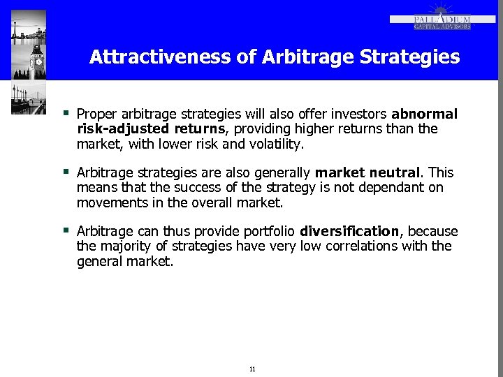 Attractiveness of Arbitrage Strategies § Proper arbitrage strategies will also offer investors abnormal risk-adjusted