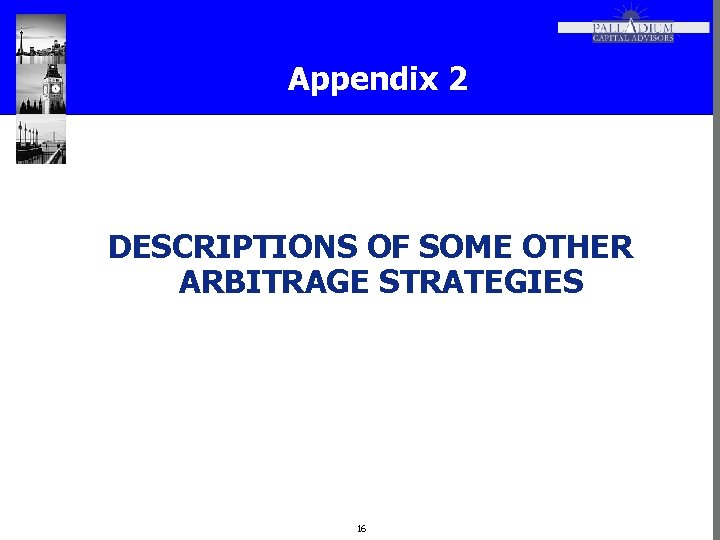 Appendix 2 DESCRIPTIONS OF SOME OTHER ARBITRAGE STRATEGIES 16 