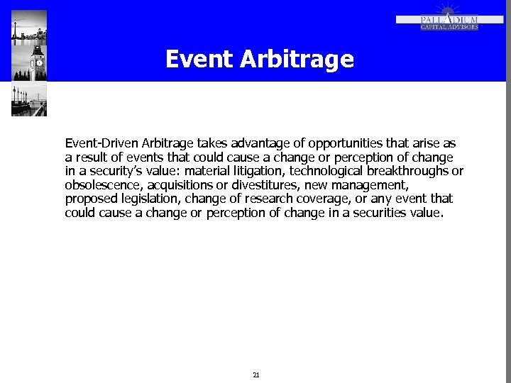 Event Arbitrage Event-Driven Arbitrage takes advantage of opportunities that arise as a result of