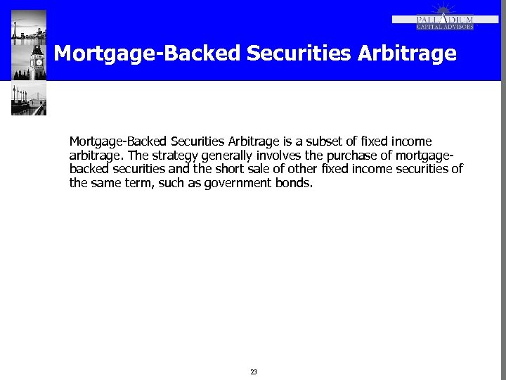 Mortgage-Backed Securities Arbitrage is a subset of fixed income arbitrage. The strategy generally involves