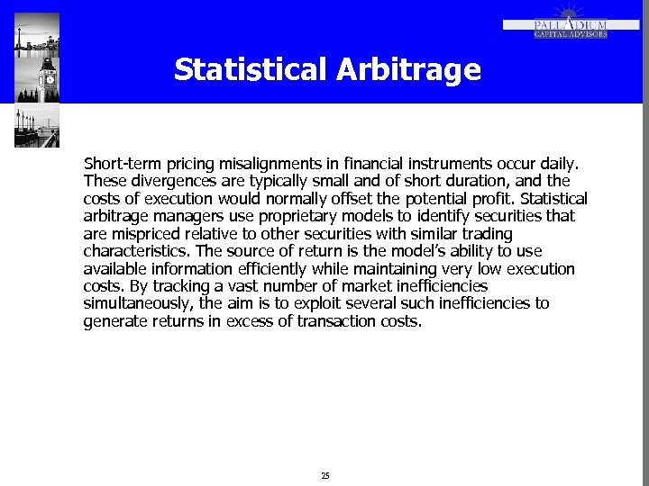 Statistical Arbitrage Short-term pricing misalignments in financial instruments occur daily. These divergences are typically