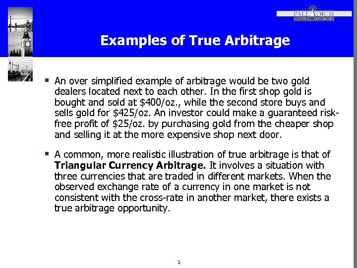 Examples of True Arbitrage § An over simplified example of arbitrage would be two