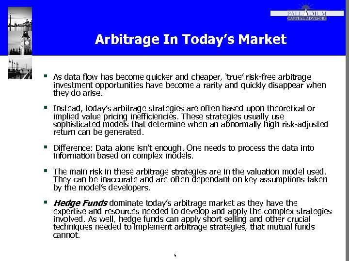 Arbitrage In Today’s Market § As data flow has become quicker and cheaper, ‘true’