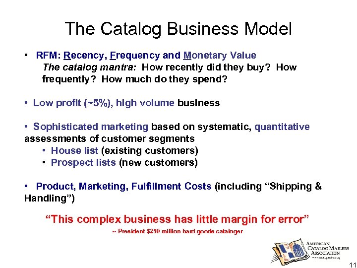 The Catalog Business Model • RFM: Recency, Frequency and Monetary Value The catalog mantra:
