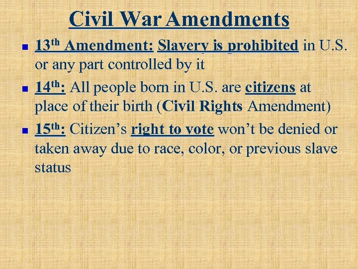 Civil War Amendments n n n 13 th Amendment: Slavery is prohibited in U.