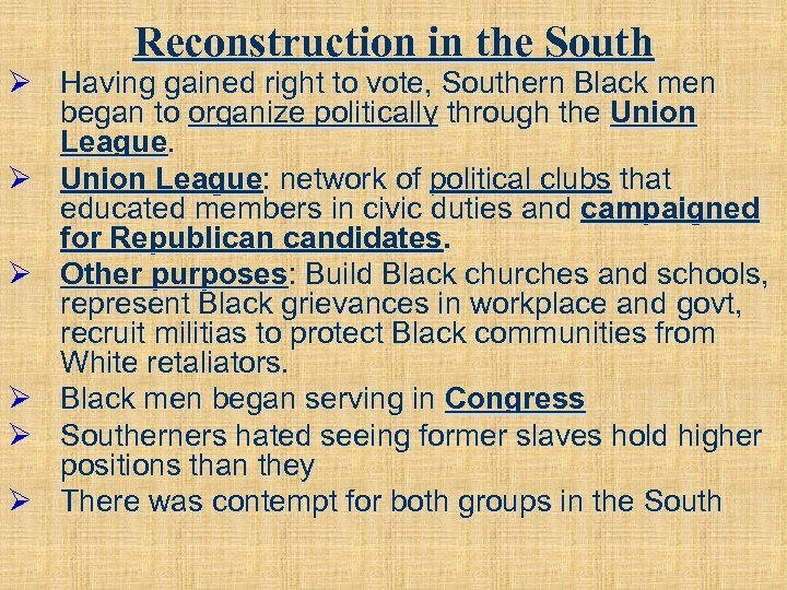 Reconstruction in the South Ø Having gained right to vote, Southern Black men began