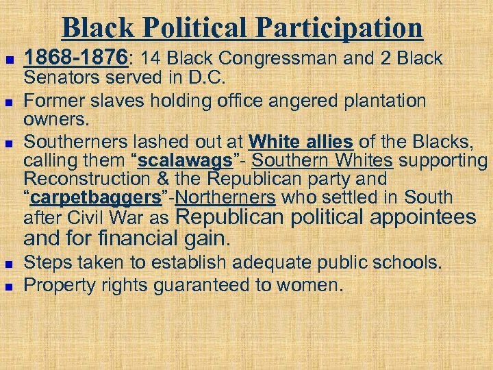 Black Political Participation n 1868 -1876: 14 Black Congressman and 2 Black Senators served