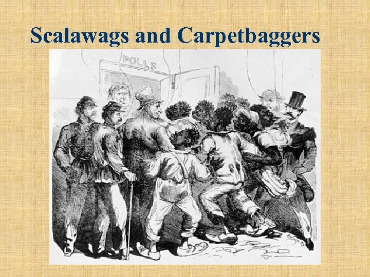 Scalawags and Carpetbaggers 
