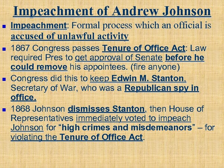 Impeachment of Andrew Johnson n Impeachment: Formal process which an official is accused of