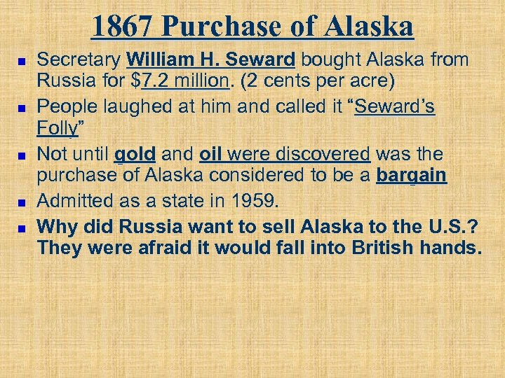 1867 Purchase of Alaska n n n Secretary William H. Seward bought Alaska from