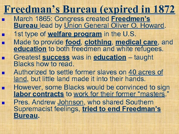 Freedman’s Bureau (expired in 1872 n n n n March 1865: Congress created Freedmen’s