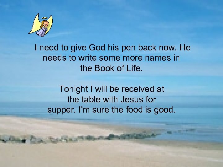  I need to give God his pen back now. He needs to write