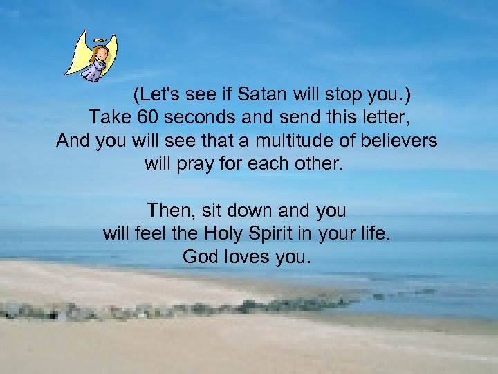(Let's see if Satan will stop you. ) Take 60 seconds and send this