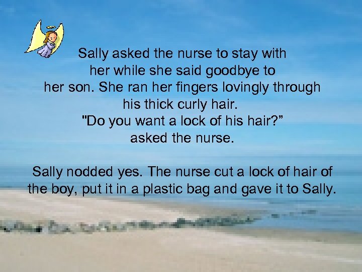 Sally asked the nurse to stay with her while she said goodbye to her