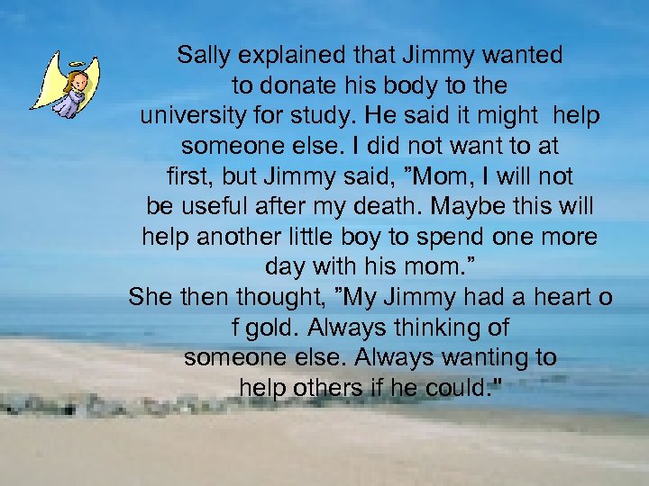 Sally explained that Jimmy wanted to donate his body to the university for study.