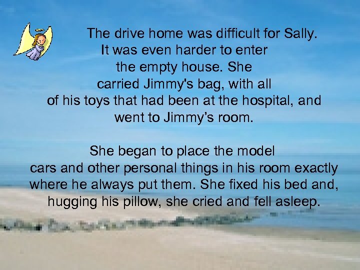 The drive home was difficult for Sally. It was even harder to enter the