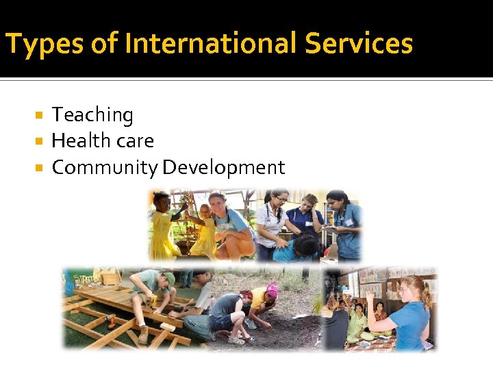 Types of International Services Teaching Health care Community Development 