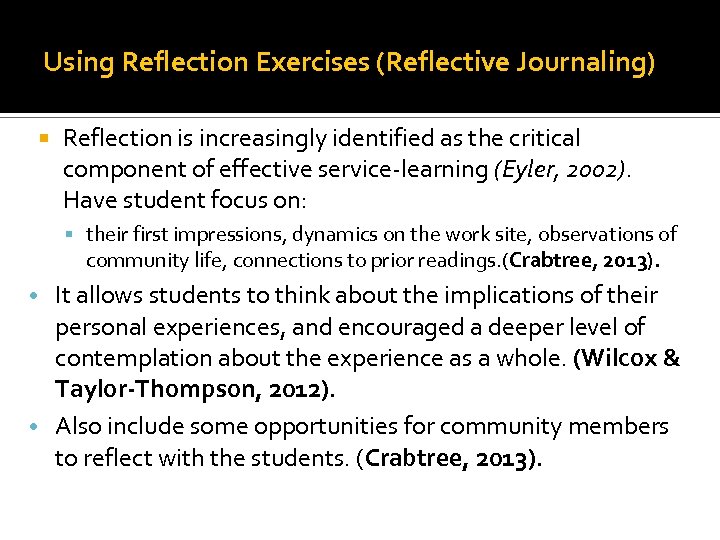 Using Reflection Exercises (Reflective Journaling) Reflection is increasingly identified as the critical component of