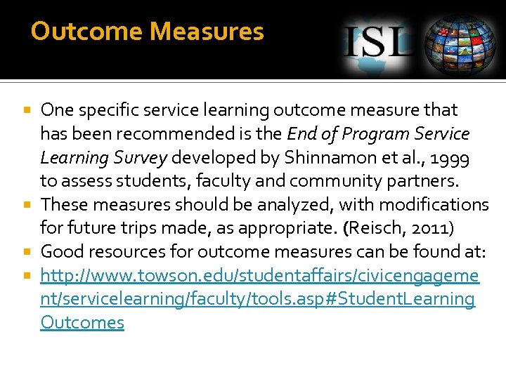 Outcome Measures One specific service learning outcome measure that has been recommended is the