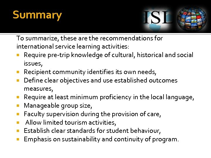 Summary To summarize, these are the recommendations for international service learning activities: Require pre-trip