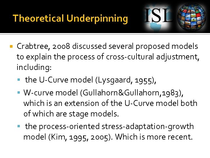 Theoretical Underpinning Crabtree, 2008 discussed several proposed models to explain the process of cross-cultural