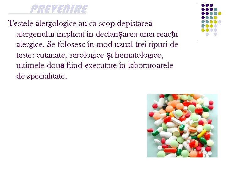 PREVENIRE Testele alergologice au ca scop depistarea alergenului implicat în declanșarea unei reacții alergice.