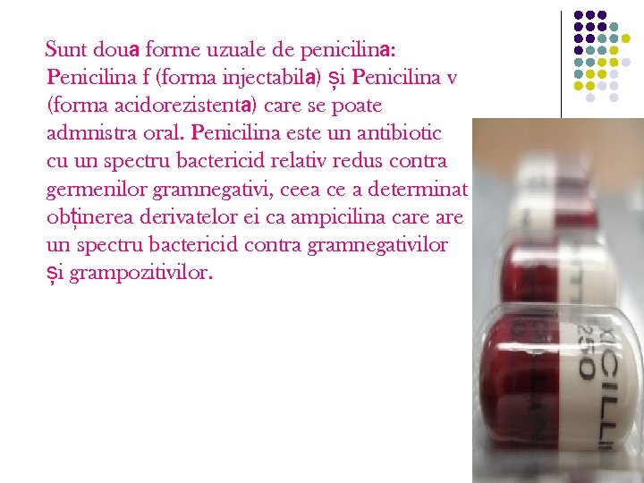 Sunt două forme uzuale de penicilină: Penicilina f (forma injectabilă) și Penicilina v (forma
