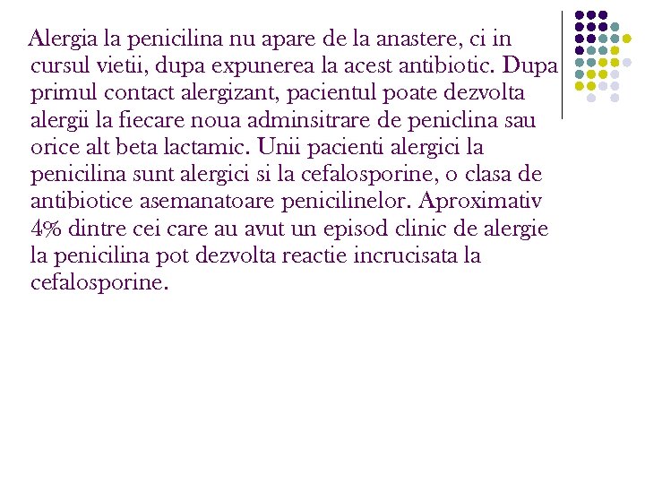 Alergia la penicilina nu apare de la anastere, ci in cursul vietii, dupa expunerea