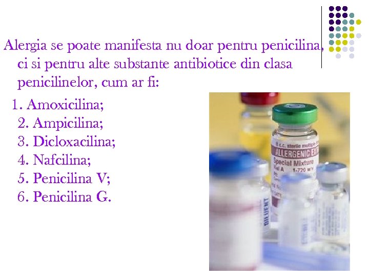 Alergia se poate manifesta nu doar pentru penicilina, ci si pentru alte substante antibiotice