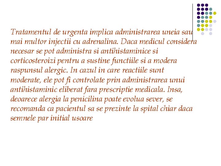 Tratamentul de urgenta implica administrarea uneia sau mai multor injectii cu adrenalina. Daca medicul