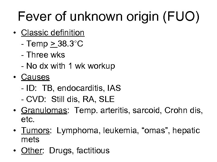 Fever of unknown origin (FUO) • Classic definition - Temp > 38. 3°C -