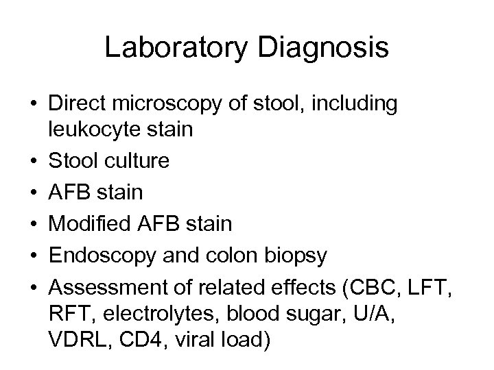 Laboratory Diagnosis • Direct microscopy of stool, including leukocyte stain • Stool culture •