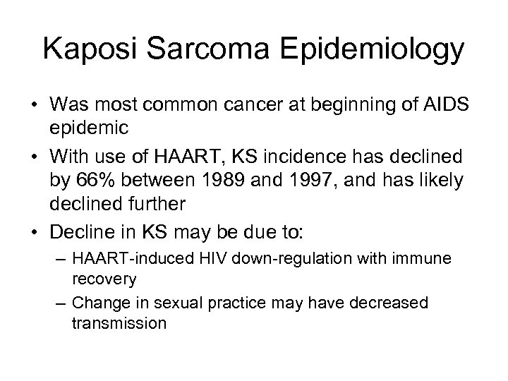 Kaposi Sarcoma Epidemiology • Was most common cancer at beginning of AIDS epidemic •