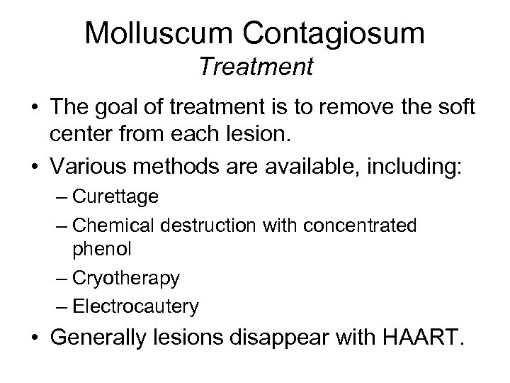 Molluscum Contagiosum Treatment • The goal of treatment is to remove the soft center