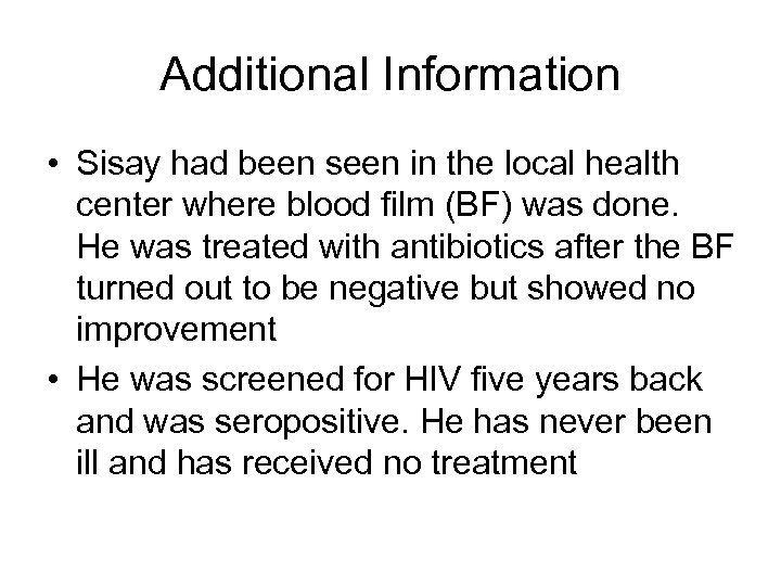 Additional Information • Sisay had been seen in the local health center where blood