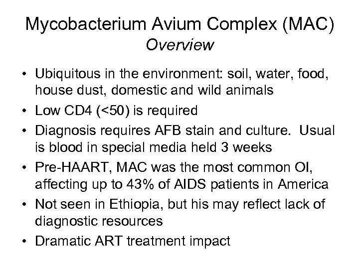 Mycobacterium Avium Complex (MAC) Overview • Ubiquitous in the environment: soil, water, food, house