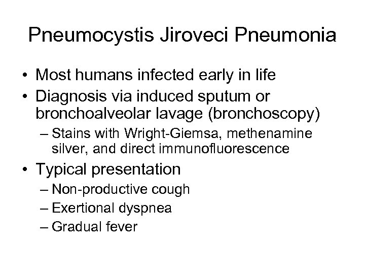 Pneumocystis Jiroveci Pneumonia • Most humans infected early in life • Diagnosis via induced