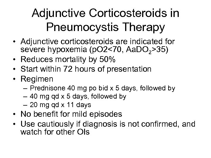 Adjunctive Corticosteroids in Pneumocystis Therapy • Adjunctive corticosteroids are indicated for severe hypoxemia (p.