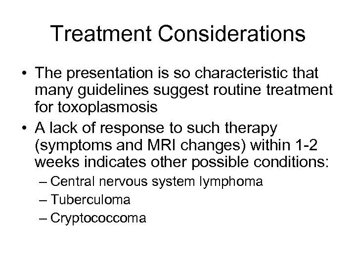 Treatment Considerations • The presentation is so characteristic that many guidelines suggest routine treatment