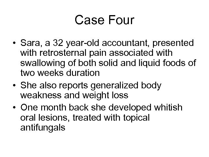 Case Four • Sara, a 32 year-old accountant, presented with retrosternal pain associated with