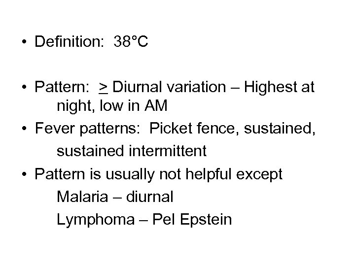  • Definition: 38°C • Pattern: > Diurnal variation – Highest at night, low