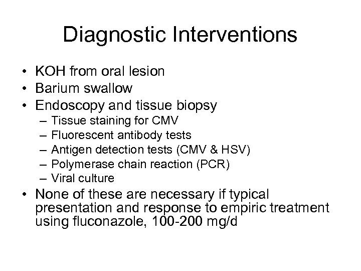 Diagnostic Interventions • KOH from oral lesion • Barium swallow • Endoscopy and tissue
