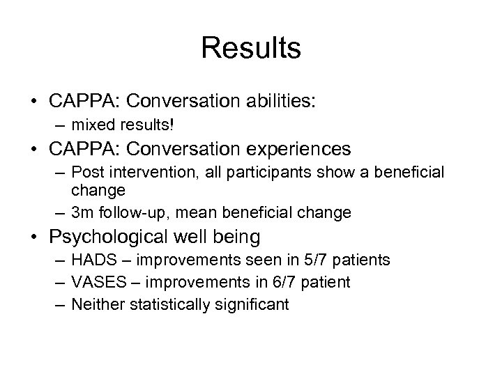 Results • CAPPA: Conversation abilities: – mixed results! • CAPPA: Conversation experiences – Post