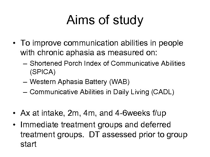 Aims of study • To improve communication abilities in people with chronic aphasia as