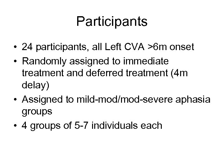Participants • 24 participants, all Left CVA >6 m onset • Randomly assigned to